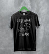 Opossum T-Shirt I Do What I Want Shirt Possum Fuck You Man - WorldWideShirt