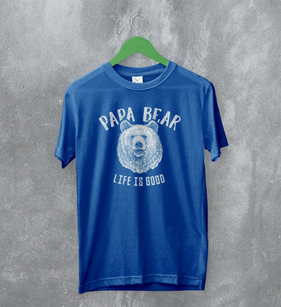 Papa Bear T-Shirt Life is Good Shirt Animal Lover Gift For Dad - WorldWideShirt