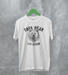 Papa Bear T-Shirt Life is Good Shirt Animal Lover Gift For Dad - WorldWideShirt