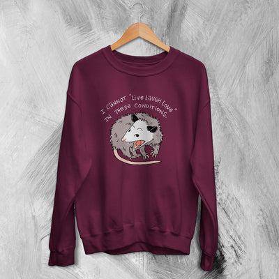 Possum Sweatshirt I Cannot Live Laugh Love Sweater Bad Conditions Gift - WorldWideShirt