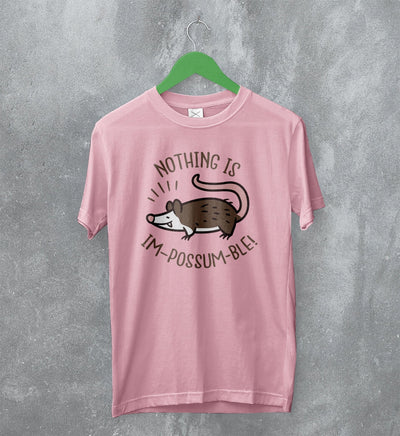 Possum T-Shirt Nothing is Impossumble Shirt Impossible Gift - WorldWideShirt