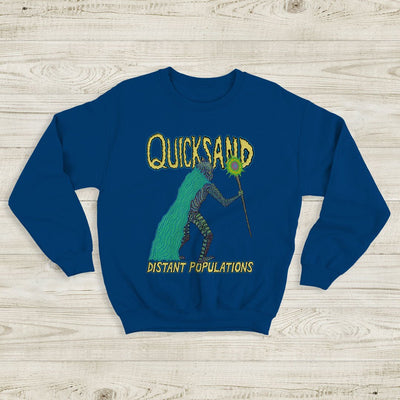 Quicksand Band Distant Populations Sweatshirt Quicksand Band Shirt - WorldWideShirt