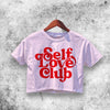 Self Love Club Crop Top Self Love Club Shirt Aesthetic Y2K Shirt - WorldWideShirt