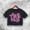Self Love Club Crop Top Self Love Club Shirt Aesthetic Y2K Shirt - WorldWideShirt