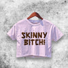 Skinny Bitch Crop Top Skinny Bitch Shirt Aesthetic Y2K Shirt - WorldWideShirt