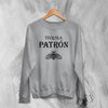 Tequila Sweatshirt Tequila Patron Sweater Tequila Beer Merch - WorldWideShirt