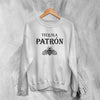 Tequila Sweatshirt Tequila Patron Sweater Tequila Beer Merch - WorldWideShirt