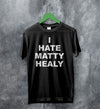 The 1975 Merch I Hate Matty Healy T Shirt The 1975 Shirt - WorldWideShirt