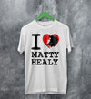 The 1975 Merch I Heart Matty Healy T Shirt The 1975 Shirt - WorldWideShirt