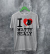 The 1975 Merch I Heart Matty Healy T Shirt The 1975 Shirt - WorldWideShirt