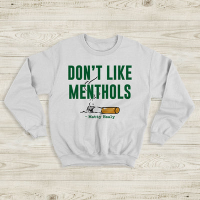 The 1975 Sweatshirt Don't Like Menthols Matty Healy Crewneck The 1975 Shirt - WorldWideShirt