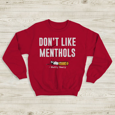 The 1975 Sweatshirt Don't Like Menthols Matty Healy Crewneck The 1975 Shirt - WorldWideShirt