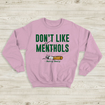 The 1975 Sweatshirt Don't Like Menthols Matty Healy Crewneck The 1975 Shirt - WorldWideShirt