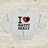 The 1975 Sweatshirt I Heart Matty Healy Sweatshirt The 1975 Merch - WorldWideShirt