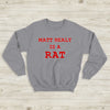 The 1975 Sweatshirt Matty Healy Is A Rat Sweatshirt The 1975 Merch - WorldWideShirt