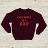 The 1975 Sweatshirt Matty Healy Is A Rat Sweatshirt The 1975 Merch - WorldWideShirt