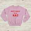 The 1975 Sweatshirt Matty Healy Is A Rat Sweatshirt The 1975 Merch - WorldWideShirt