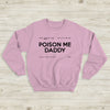 The 1975 Sweatshirt Poison Me Daddy 2019 MFC Crewneck The 1975 Merch - WorldWideShirt