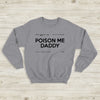 The 1975 Sweatshirt Poison Me Daddy 2019 MFC Crewneck The 1975 Merch - WorldWideShirt