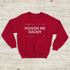 The 1975 Sweatshirt Poison Me Daddy 2019 MFC Crewneck The 1975 Merch - WorldWideShirt