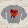 The Cure It's Friday I'm In Love Sweatshirt The Cure Shirt Music Shirt - WorldWideShirt