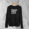 The Cure Sweatshirt Friday I'm In Love Sweater Goth Rock Band Music Merch - WorldWideShirt