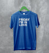 The Cure T-Shirt Friday I'm In Love Shirt Goth Rock Band Music Merch - WorldWideShirt