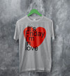 The Cure T-shirt It's Friday I'm In Love Shirt The Cure Music Merch - WorldWideShirt