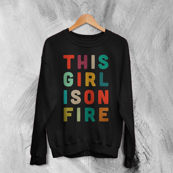 This Girl Is On Fire Sweatshirt Women's Day Shirt Music Song Lyrics Crewneck - Black - WorldWideShirt