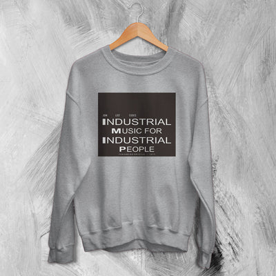 Throbbing Gristle Sweatshirt 1975 TG Industrial Music for Industrial People Sweater - WorldWideShirt