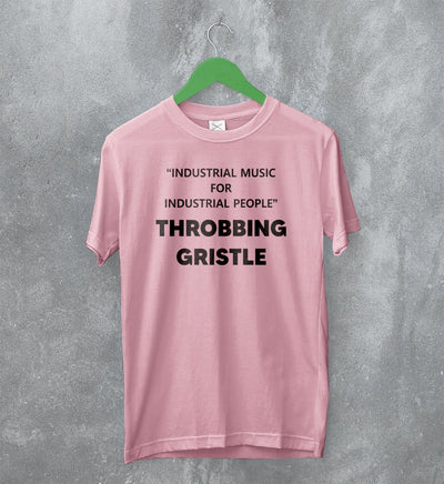 Throbbing Gristle T-Shirt Industrial Music for Industrial People Typography Shirt - WorldWideShirt