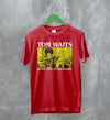Tom Waits Never Talk To Strangers T-Shirt Foreign Affairs Tom Waits Shirt - Red - WorldWideShirt