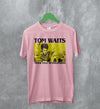 Tom Waits Never Talk To Strangers T-Shirt Foreign Affairs Tom Waits Shirt - Light Pink - WorldWideShirt
