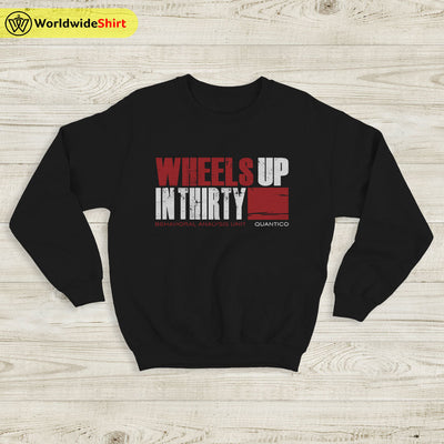 Wheels Up In Thirty Sweatshirt Criminal Minds Shirt TV Show Shirt - WorldWideShirt