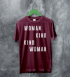 Woman Kind T-Shirt Women's Day Shirt Being Kind Girl Merch - Red Maroon - WorldWideShirt