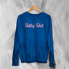 Y2K Sweatshirt Baby Slut Sweater Babygirl Merch Gift for Girl - WorldWideShirt