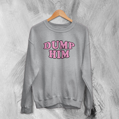 Y2K Sweatshirt Dump Him Sweater Cute Girly Merch Gift for Girl - WorldWideShirt