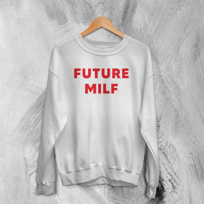 Y2K Sweatshirt Future Milf Sweater Babygirl Merch Gift for Girl - WorldWideShirt