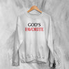 Y2K Sweatshirt God's Favorite Sweater Love Girly Merch Gift for Girl - WorldWideShirt