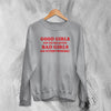 Y2K Sweatshirt Good Girls or Bad Girls Sweater Girly Merch Gift for Girl - WorldWideShirt