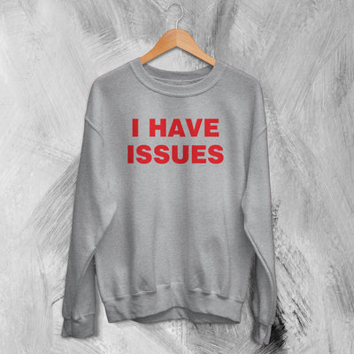 Y2K Sweatshirt I Have Issues Sweater Girly Fashion Merch Gift for Girl - WorldWideShirt