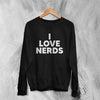 Y2K Sweatshirt I Love Nerds Sweater Love Nerd Cute Girly Merch - WorldWideShirt