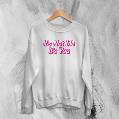 Y2K Sweatshirt It's Not Me It's You Sweater Girly Fashion Merch Gift for Girl - WorldWideShirt