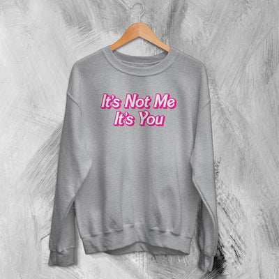 Y2K Sweatshirt It's Not Me It's You Sweater Girly Fashion Merch Gift for Girl - WorldWideShirt