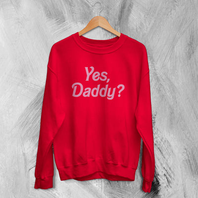 Y2K Sweatshirt Yes Daddy Sweater Baby Girl Merch Gift for Girl - WorldWideShirt