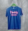 Y2K T-Shirt Daddy Issues Shirt Baby Girl Merch Gift for Girly - WorldWideShirt