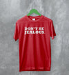 Y2K T-Shirt Don’t Be Jealous Shirt Slogan Girly Merch Gift for Girl - WorldWideShirt