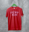 Y2K T-Shirt Dump Him Shirt Cute Girly Merch Gift for Girl - WorldWideShirt