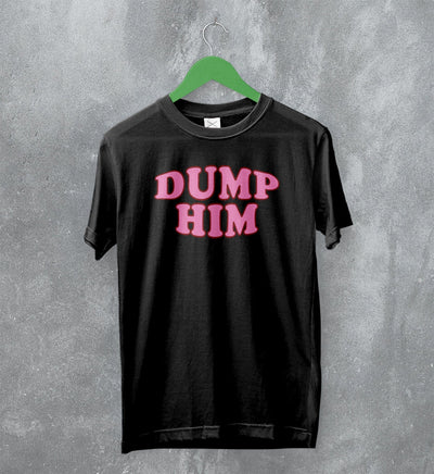 Y2K T-Shirt Dump Him Shirt Cute Girly Merch Gift for Girl - WorldWideShirt