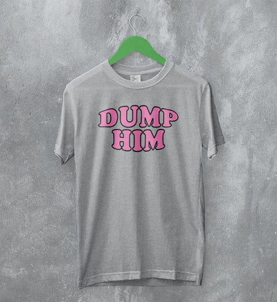 Y2K T-Shirt Dump Him Shirt Cute Girly Merch Gift for Girl - WorldWideShirt